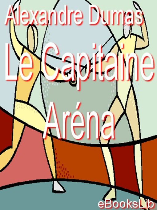 Title details for Le Capitaine Aréna by Alexandre Dumas - Available